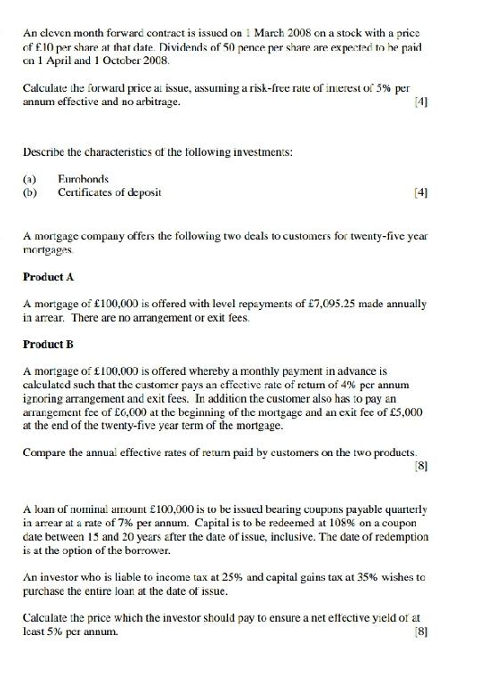 An eleven month forward contract is issued on 1 March 2008 on a stock with a price of 10 per share at that