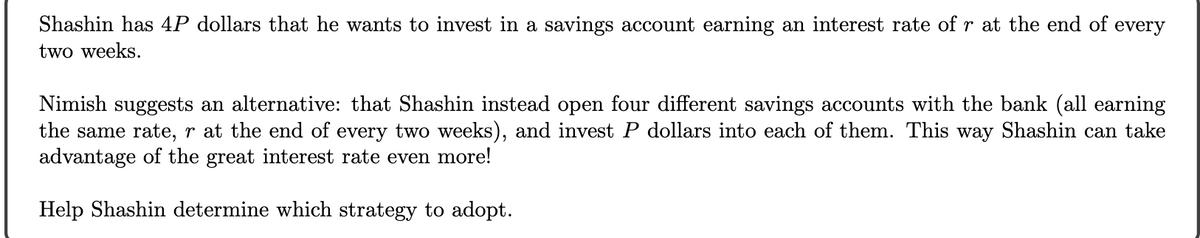 Shashin has 4P dollars that he wants to invest in a savings account earning an interest rate of r at the end
