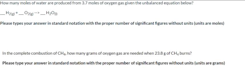 How many moles of water are produced from 3.7 moles of oxygen gas given the unbalanced equation below? _H(g)