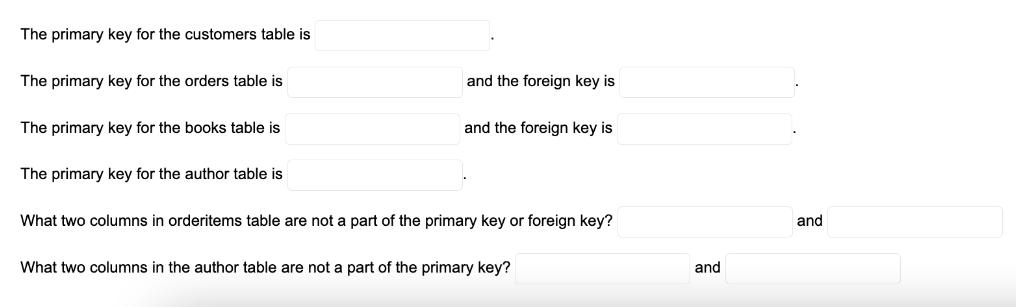 The primary key for the customers table is The primary key for the orders table is The primary key for the