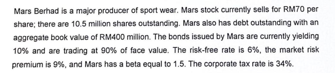 Mars Berhad is a major producer of sport wear. Mars stock currently sells for RM70 per share; there are 10.5