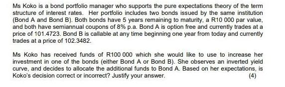Ms Koko is a bond portfolio manager who supports the pure expectations theory of the term structure of