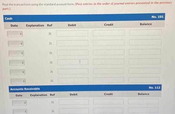 Post the transactions using the standard account form. (Post entries in the order of journal entries