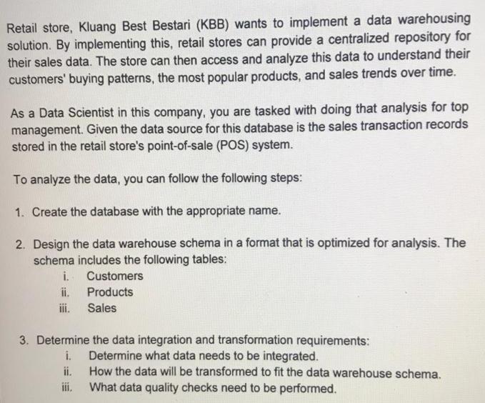 Retail store, Kluang Best Bestari (KBB) wants to implement a data warehousing solution. By implementing this,