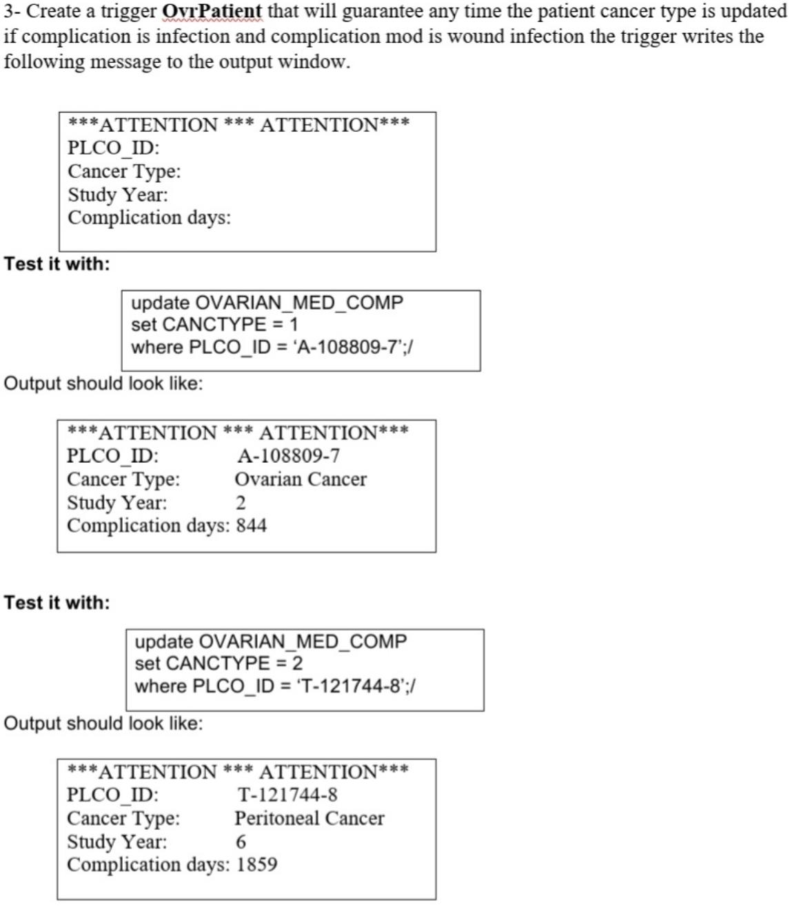 3- Create a trigger OvrPatient that will guarantee any time the patient cancer type is updated if