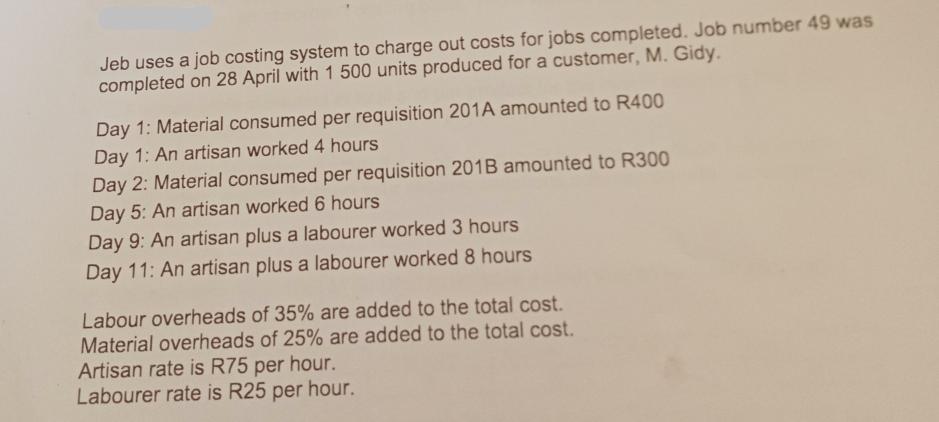 Jeb uses a job costing system to charge out costs for jobs completed. Job number 49 was completed on 28 April