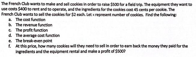 The French Club wants to make and sell cookies in order to raise $500 for a field trip. The equipment they