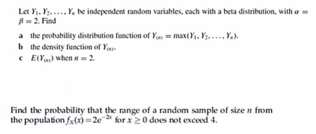 Let Y. Y..... Y, be independent random variables, each with a beta distribution, with a =  = 2. Find a the