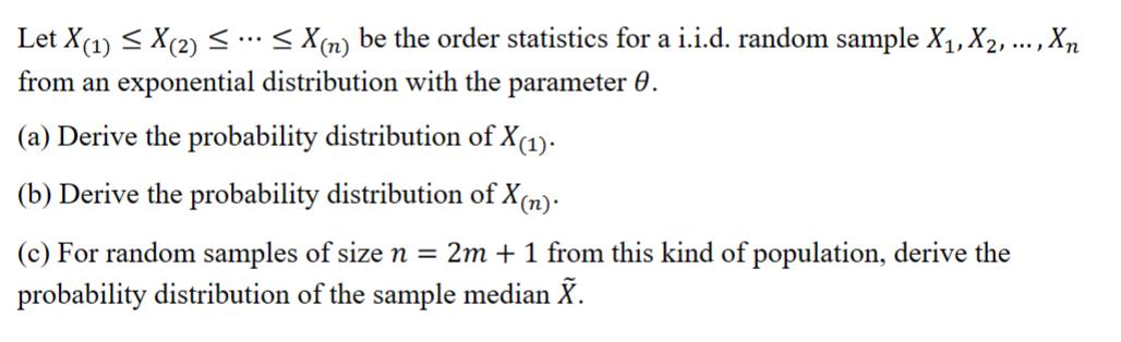 Let X(1)  X(2)  ...  X(n) be the order statistics for a i.i.d. random sample X, X2, ..., Xn from an