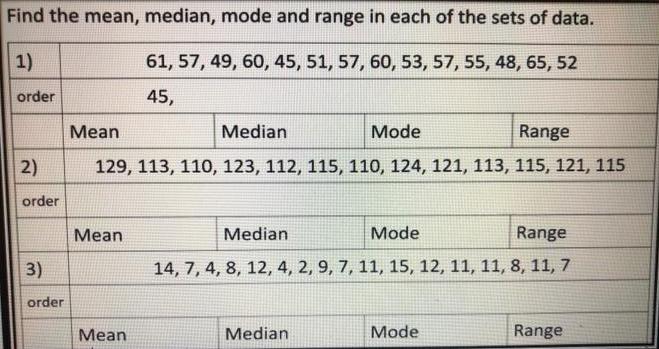 Find the mean, median, mode and range in each of the sets of data. 1) 61, 57, 49, 60, 45, 51, 57, 60, 53, 57,