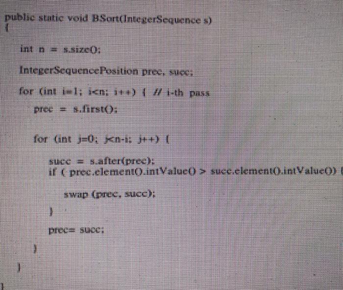 public static void BSort(IntegerSequences) int n = $.size(): IntegerSequence Rosation prec, sarc for (int