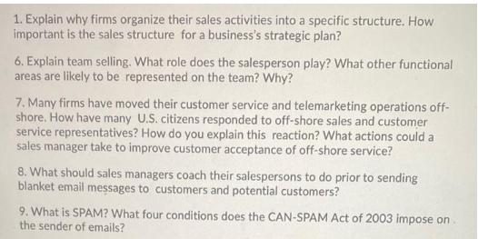 1. Explain why firms organize their sales activities into a specific structure. How important is the sales