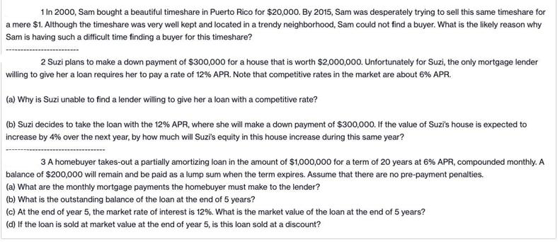 1 In 2000, Sam bought a beautiful timeshare in Puerto Rico for $20,000. By 2015, Sam was desperately trying