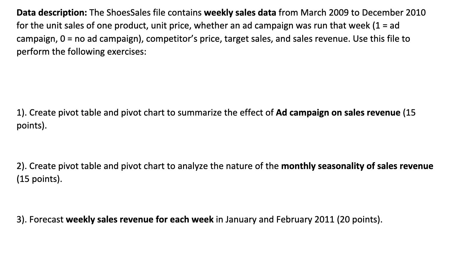 Data description: The ShoesSales file contains weekly sales data from March 2009 to December 2010 for the