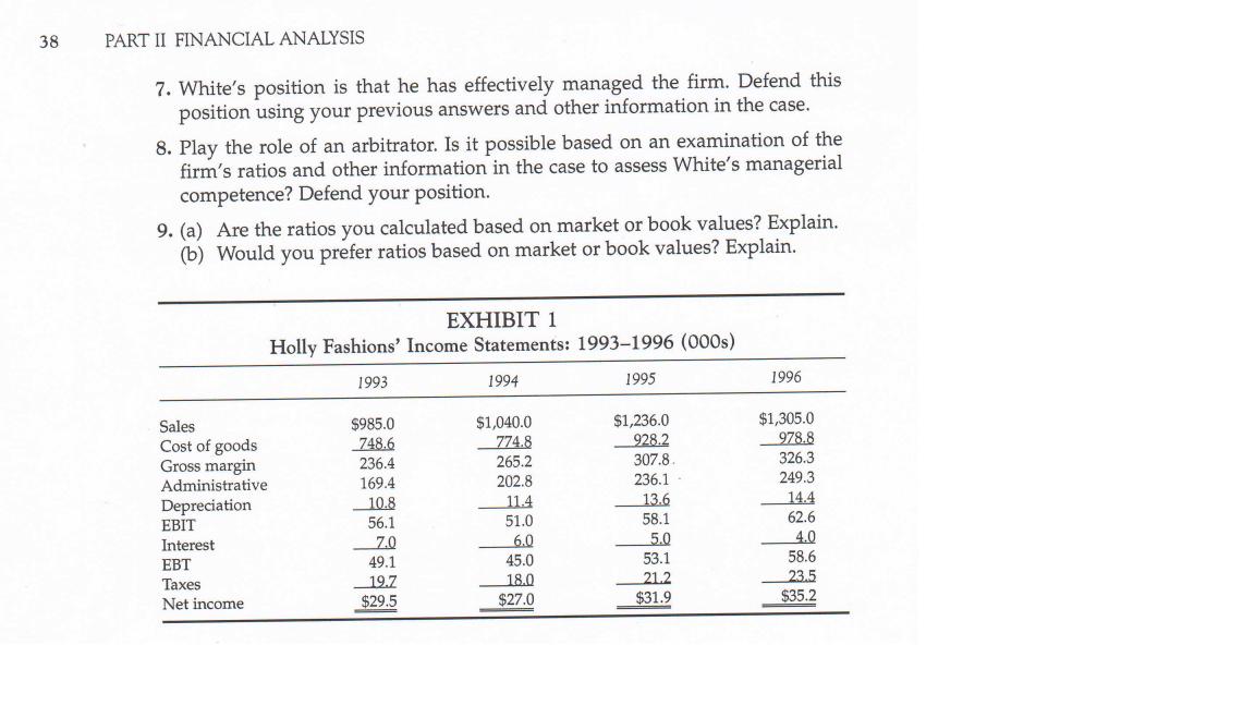 38 PART II FINANCIAL ANALYSIS 7. White's position is that he has effectively managed the firm. Defend this