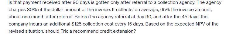is that payment received after 90 days is gotten only after referral to a collection agency. The agency