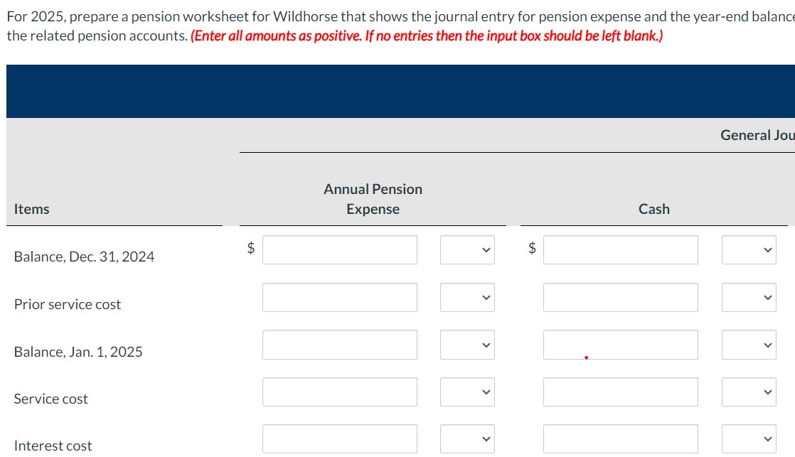 For 2025, prepare a pension worksheet for Wildhorse that shows the journal entry for pension expense and the