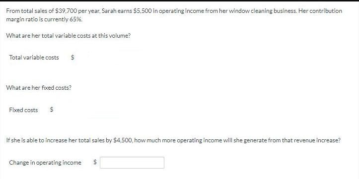 From total sales of $39,700 per year, Sarah earns $5.500 in operating income from her window cleaning