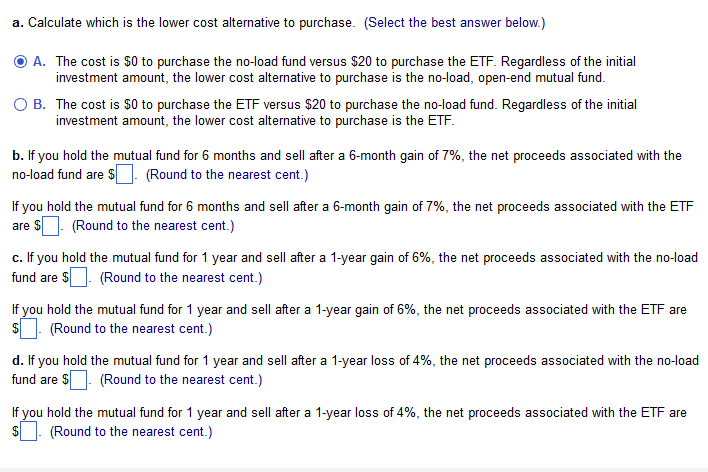 a. Calculate which is the lower cost alternative to purchase. (Select the best answer below.) A. The cost is