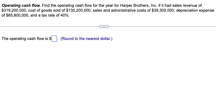 Operating cash flow. Find the operating cash flow for the year for Harper Brothers, Inc. if it had sales
