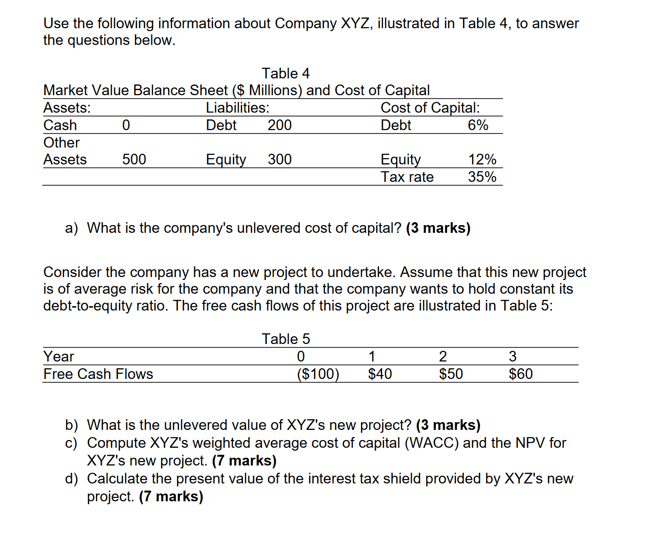 Use the following information about Company XYZ, illustrated in Table 4, to answer the questions below. Table