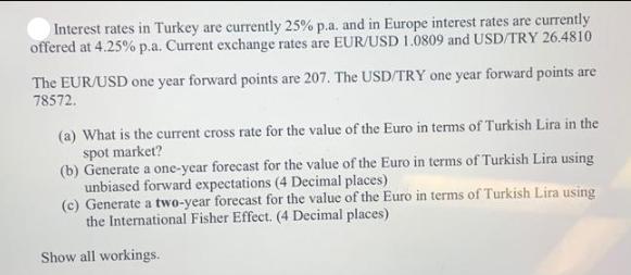 Interest rates in Turkey are currently 25% p.a. and in Europe interest rates are currently offered at 4.25%