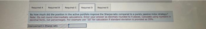 Required A Required B Required C By how much did the position in the active portfolio improve the