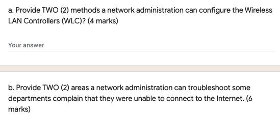 a. Provide TWO (2) methods a network administration can configure the Wireless LAN Controllers (WLC)? (4