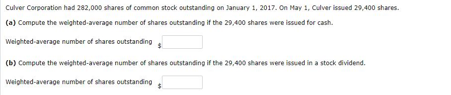Culver Corporation had 282,000 shares of common stock outstanding on January 1, 2017. On May 1, Culver issued