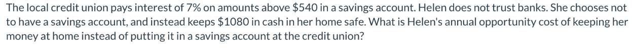 The local credit union pays interest of 7% on amounts above $540 in a savings account. Helen does not trust