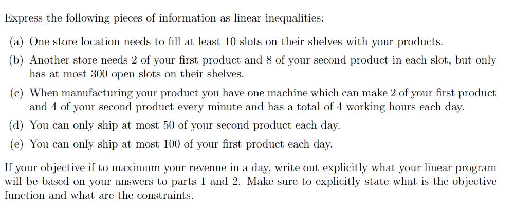 Express the following pieces of information as linear inequalities: (a) One store location needs to fill at