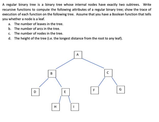A regular binary tree is a binary tree whose internal nodes have exactly two subtrees. Write recursive