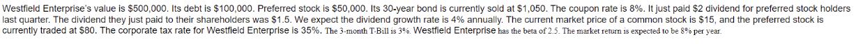 Westfield Enterprise's value is $500,000. Its debt is $100,000. Preferred stock is $50,000. Its 30-year bond