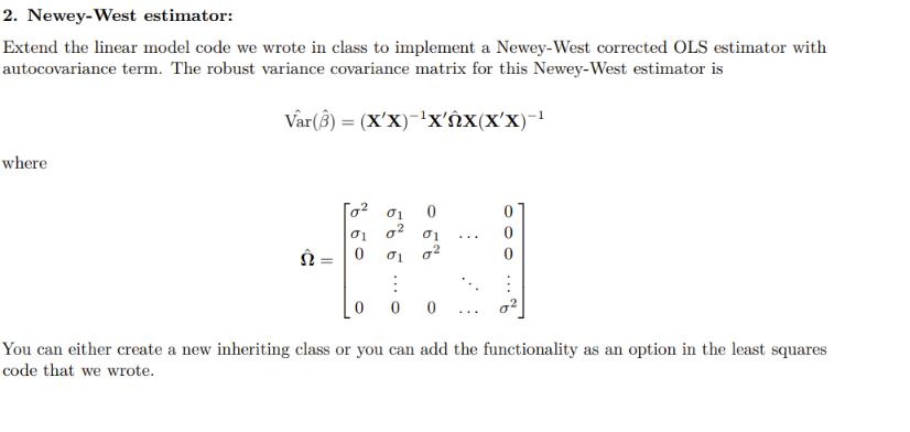 2. Newey-West estimator: Extend the linear model code we wrote in class to implement a Newey-West corrected