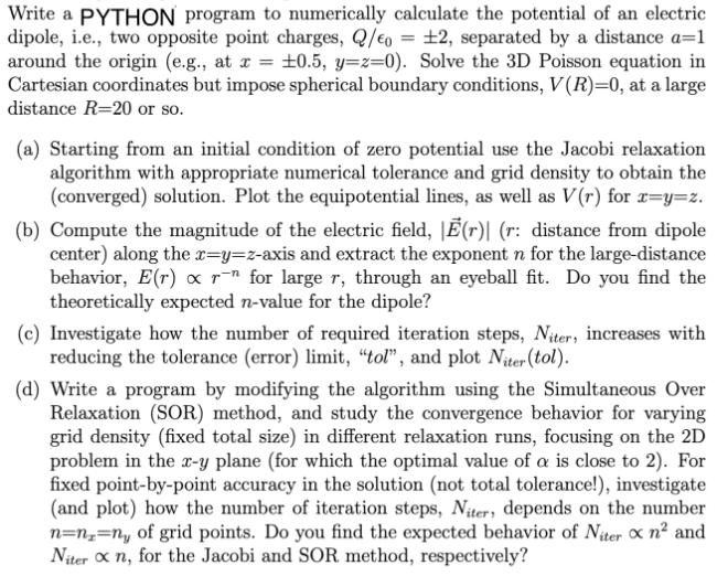 Write a PYTHON program to numerically calculate the potential of an electric dipole, i.e., two opposite point