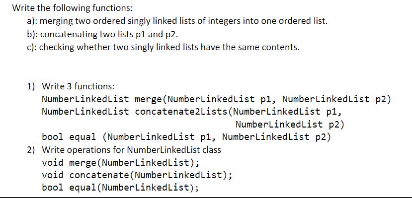 Write the following functions: a): merging two ordered singly linked lists of integers into one ordered list.