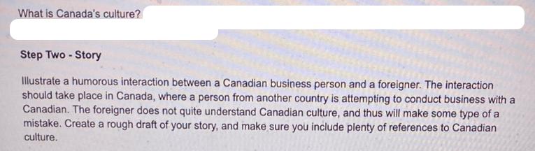 What is Canada's culture? Step Two-Story Illustrate a humorous interaction between a Canadian business person