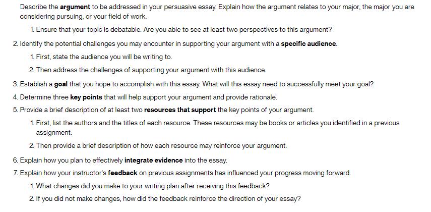 Describe the argument to be addressed in your persuasive essay. Explain how the argument relates to your