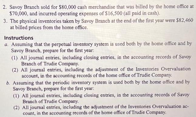 2. Savoy Branch sold for $80,000 cash merchandise that was billed by the home office at $70,000, and incurred