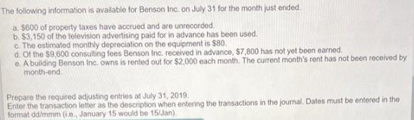 The following information is available for Benson Inc. on July 31 for the month just ended. a. $600 of