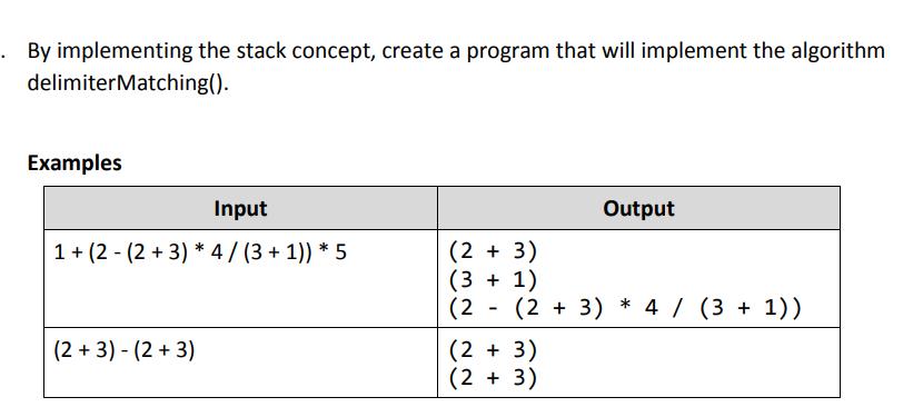 . By implementing the stack concept, create a program that will implement the algorithm delimiter Matching().