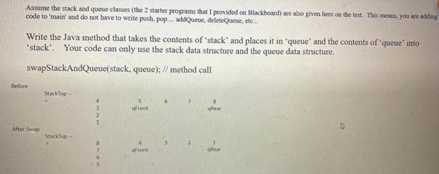 Assume the stack and queue classes (the 2 starter programs that I provided on Blackboard) are also given here