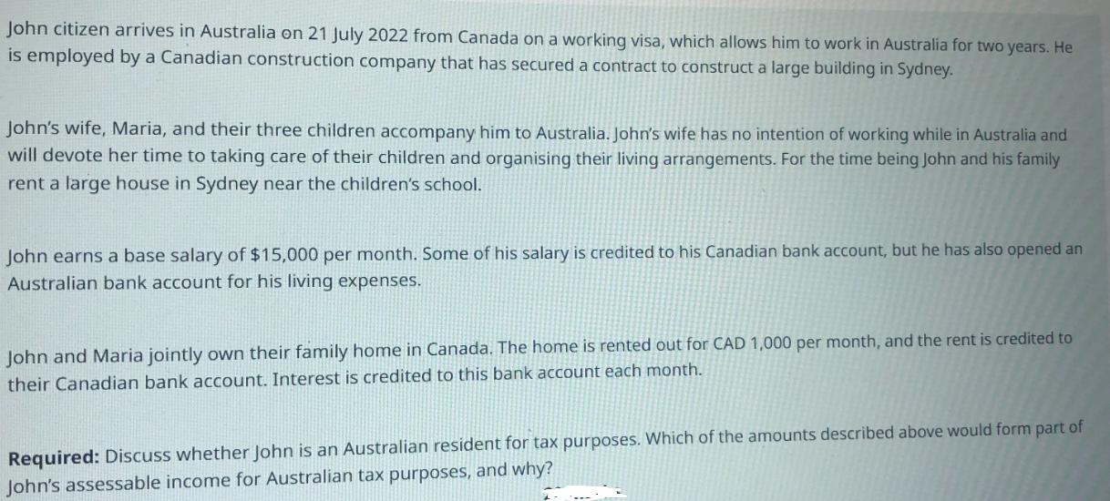 John citizen arrives in Australia on 21 July 2022 from Canada on a working visa, which allows him to work in