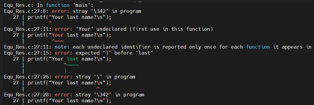 Equ_Res.c: In function 'main': Equ_Res.c:27:8: error: stray '\342' in program 27 | printf(