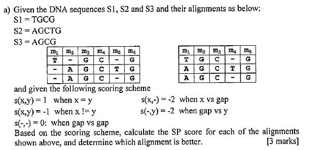 a) Given the DNA sequences S1, S2 and S3 and their alignments as below: $1 = TGCG S2 = AGCTG S3 = AGCG m m m