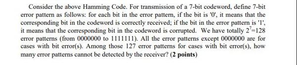 Consider the above Hamming Code. For transmission of a 7-bit codeword, define 7-bit error pattern as follows: