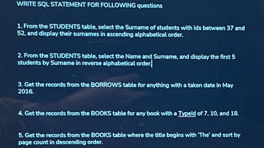 WRITE SQL STATEMENT FOR FOLLOWING questions 1. From the STUDENTS table, select the Surname of students with