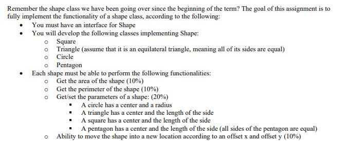 Remember the shape class we have been going over since the beginning of the term? The goal of this assignment