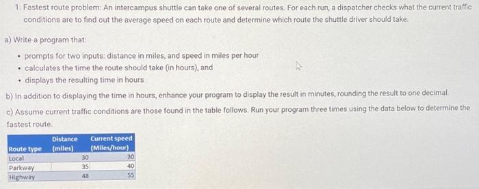 1. Fastest route problem: An intercampus shuttle can take one of several routes. For each run, a dispatcher