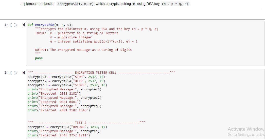 Implement the function encryptRSA (m, n, e) which encrypts a string m using RSA key (n = p * q, e). In [ ]: